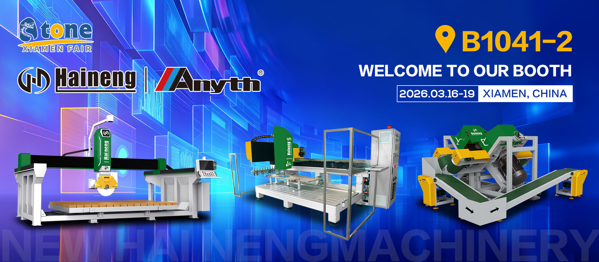 Malugod kang inaanyayahan ng Hainang Machinery na bisitahin ang Stand B1041-2 sa The 26th Xiamen Stone Fair